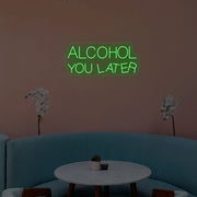 Alcohol You Later Neon Sign image 0