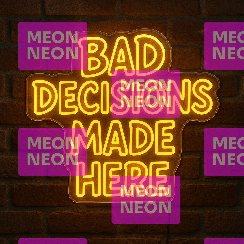 Bad Decisions Made Here LED Neon Sign