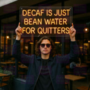 Decaf Is Just Bean Water For Quitters - LED Neon Sign - MEON NEON