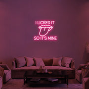 I Licked It So It's Mine LED Neon Sign (Style 2) in Hot Pink