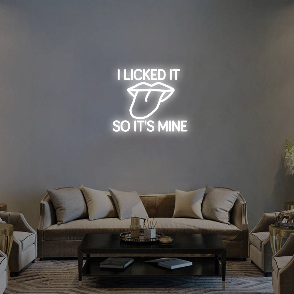I Licked It So It's Mine LED Neon Sign (Style 2) in Cool White