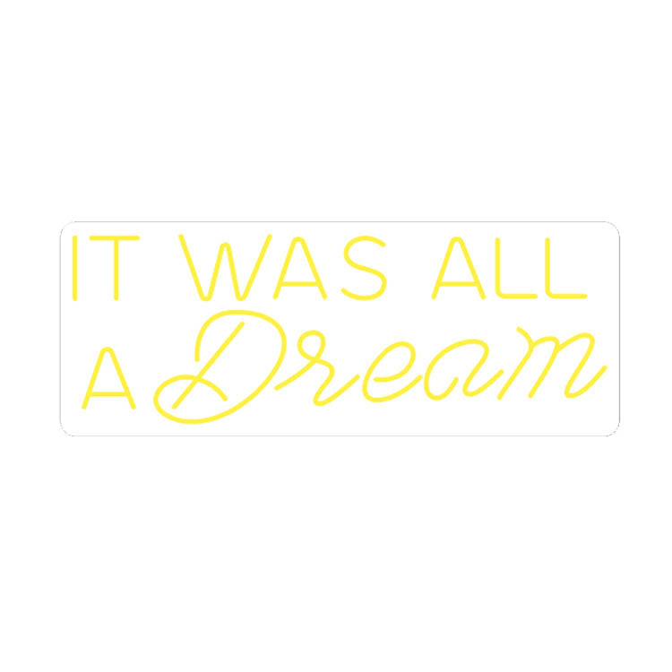 It Was All a Dream LED Neon Sign (Style 3) in Cool White