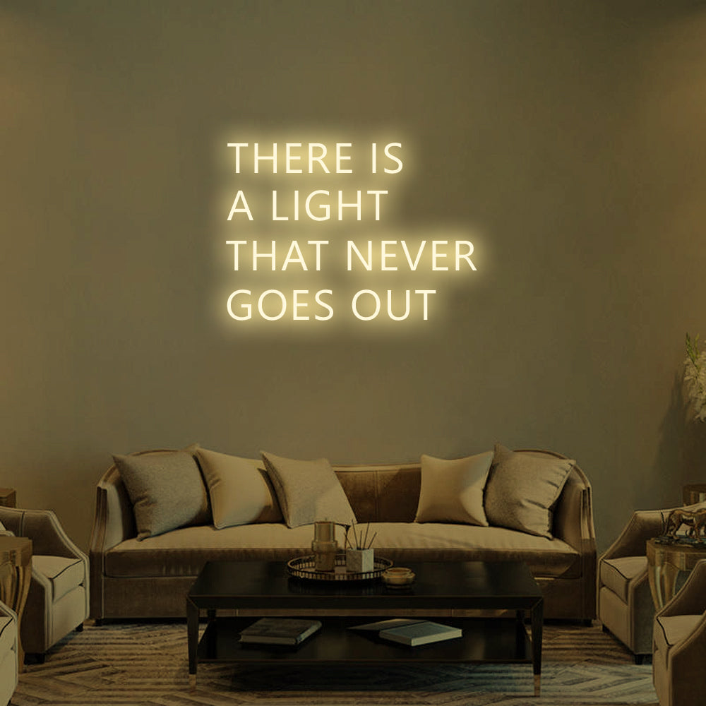 There Is a Light That Never Goes Out LED Neon Sign in Warm White