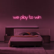 We Play to Win LED Neon Sign in Hot Pink